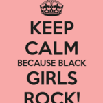 Black Girls Rock!Why Black women must celebrate ourselves everyday.