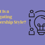 Delegating Leadership Style: What Is It & When To Use It?