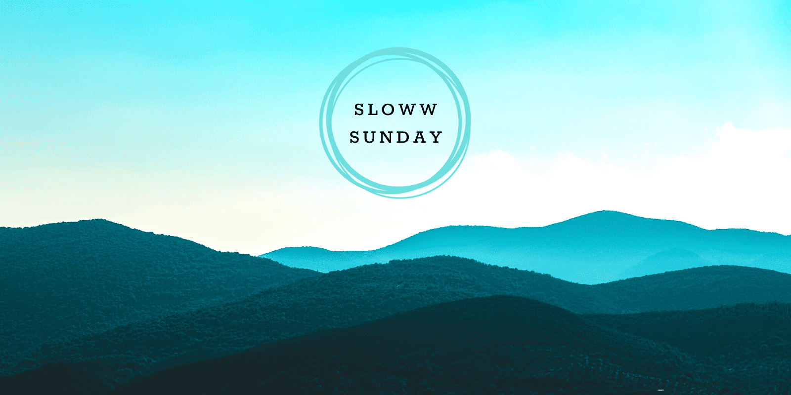 Sloww Sunday