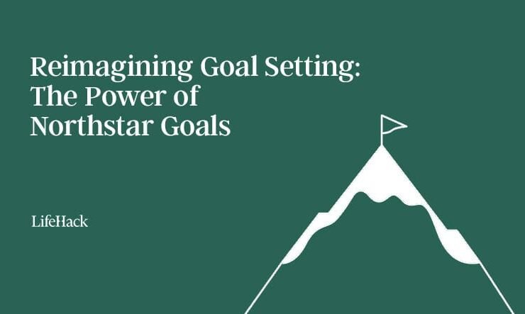 Reimagining Goal Setting: The Power of Northstar Goals