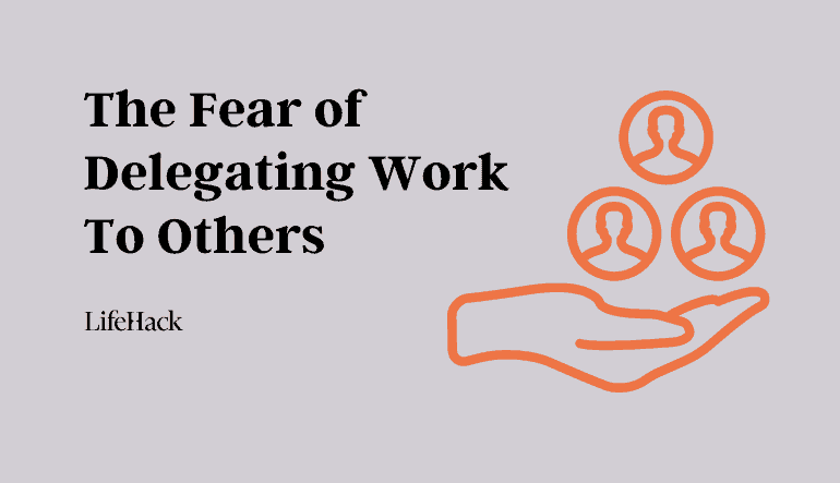 The Fear of Delegating Work To Others