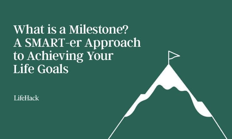 What is a Milestone? A SMART-er Approach to Achieving Your Life Goals