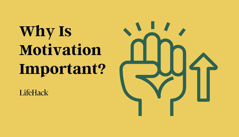 Why Is Motivation Important? - LifeHack